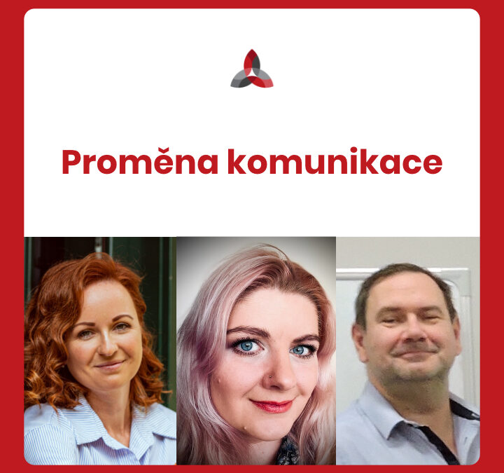 Proměna komunikace – Lucie Šustková, Marta Sojková, Rastislav Strhan
